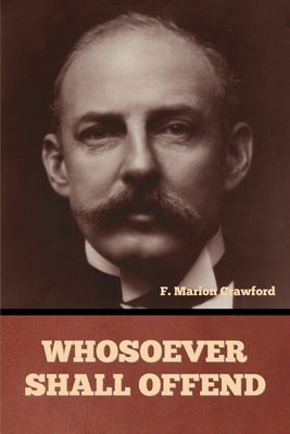 Whosoever Shall Offend by Crawford, F. Marion