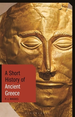 A Short History of Ancient Greece by Rhodes, Pj