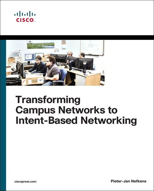 Transforming Campus Networks to Intent-Based Networking by Nefkens, Pieter-Jan