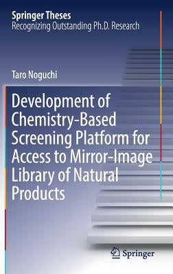 Development of Chemistry-Based Screening Platform for Access to Mirror-Image Library of Natural Products by Noguchi, Taro