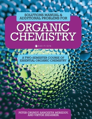 Solutions Manual and Additional Problems for Organic Chemistry: A Two-Semester Course of Essential Organic Chemistry by Zhdankin, Viktor