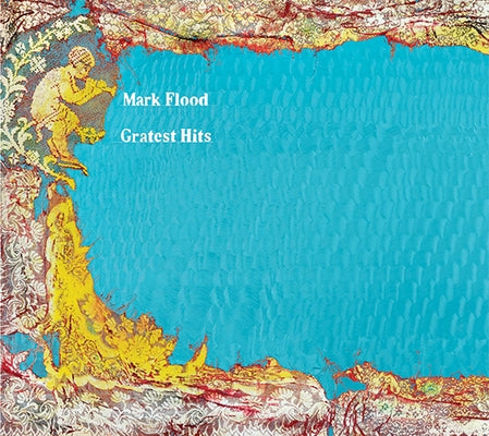 Mark Flood: Gratest Hits by Flood, Mark