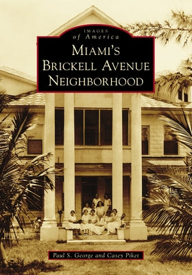 Miami's Brickell Avenue Neighborhood by George, Paul S.
