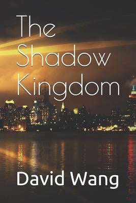 The Shadow Kingdom by Wang, David