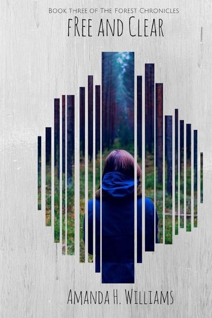 Free and Clear: The Forest Chronicles Book 3 by Williams, Amanda H.