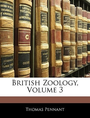 British Zoology, Volume 3 by Pennant, Thomas