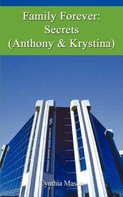 Family Forever: Secrets (Anthony & Krystina) by Mason, Cynthia