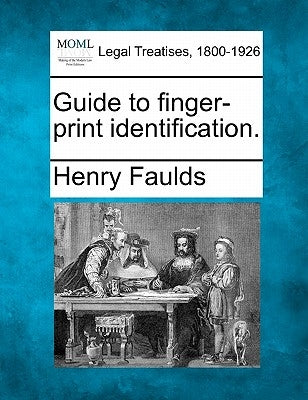 Guide to Finger-Print Identification. by Faulds, Henry