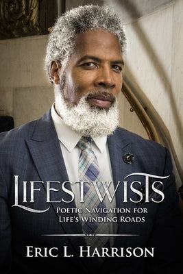 Lifestwists: Navigation for Life's Winding Roads by Harrison, Eric