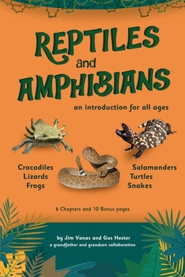 An Introduction to Reptiles and Amphibians For All Ages by Vanas, James