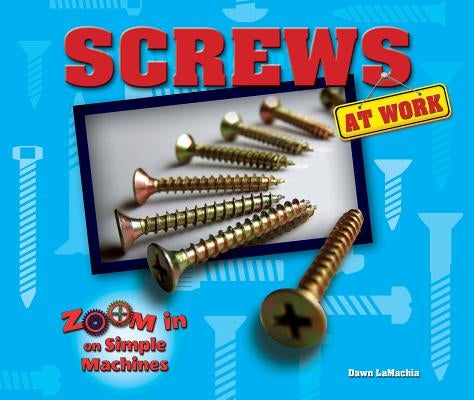 Screws at Work by Lamachia, Dawn