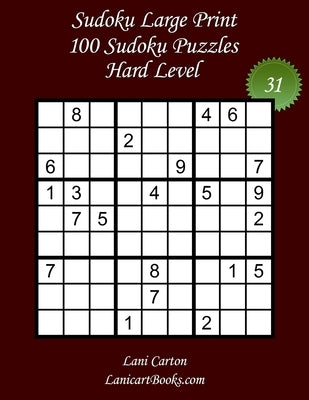 Sudoku Large Print for Adults - Hard Level - N°31: 100 Hard Sudoku Puzzles - Puzzle Big Size (8.3"x8.3") and Large Print (36 points) by Books, Lanicart
