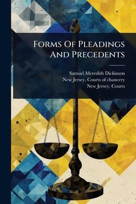 Forms Of Pleadings And Precedents by Dickinson, Samuel Meredith