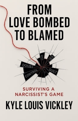 From Love Bombed To Blamed by Vickley, Kyle Louis