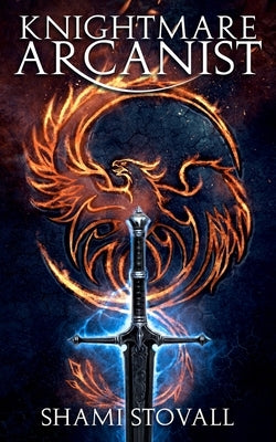 Knightmare Arcanist by Stovall, Shami