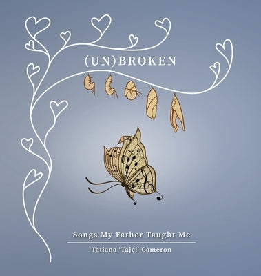 (un)Broken: Songs My Father Taught Me by Cameron, Tatiana 'tajci'