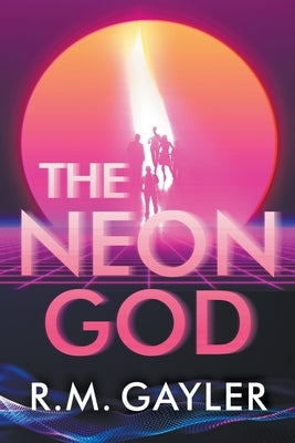 The Neon God by Gayler, R. M.
