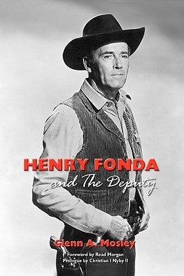 Henry Fonda and the Deputy-The Film and Stage Star and His TV Western by Mosley, Glenn A.