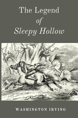 The Legend of Sleepy Hollow: A Haunted American Classic, First Published 1820 by Irving, Washington