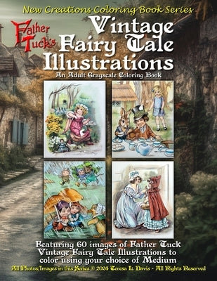 New Creations Coloring Book Series: Father Tuck's Vintage Fairy Tale Illustrations: an adult grayscale coloring book (coloring book for grownups) feat by Davis, Brad