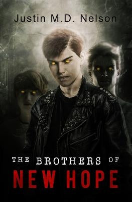 The Brothers of New Hope by Nelson, Justin M. D.