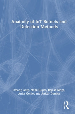 Anatomy of IoT Botnets and Detection Methods by Garg, Umang