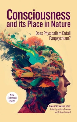 Consciousness and Its Place in Nature: Why Physicalism Entails Panpsychism, 2nd Edition by Strawson, Galen