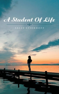 A Student of Life by Stierhoff, Sally