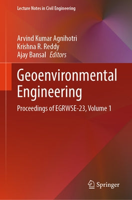 Geoenvironmental Engineering: Proceedings of Egrwse-23, Volume 1 by Agnihotri, Arvind Kumar