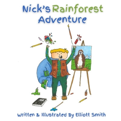 Nick's Rainforest Adventure by Smith, Elliott