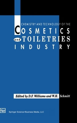 Chemistry and Technology of the Cosmetics and Toiletries Industry by Williams, D. F.