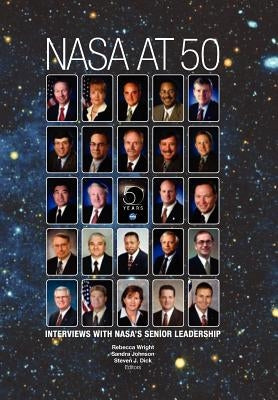 NASA at 50: Interviews with NASA's Senior Leadership by NASA
