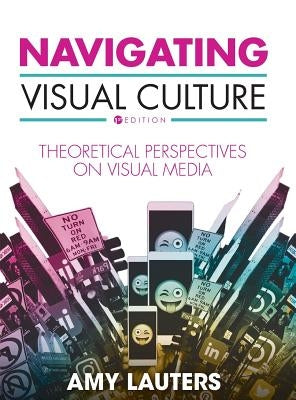 Navigating Visual Culture by Lauters, Amy