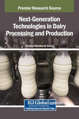 Next-Generation Technologies in Dairy Processing and Production by Mendes de Souza, Poliana