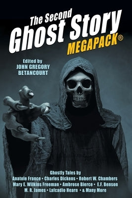 The Second Ghost Story MEGAPACK(R): 25 Classic Ghost Stories by Betancourt, John Gregory