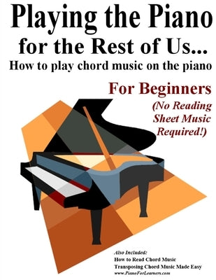 Playing the Piano for the Rest of Us...: How to play chord music on the piano. by Aramanda, Victor
