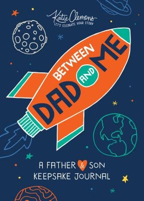 Between Dad and Me: A Father and Son Keepsake Journal by Clemons, Katie