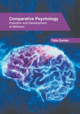 Comparative Psychology: Evolution and Development of Behavior by Gomez, Talia