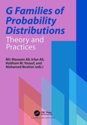 G Families of Probability Distributions: Theory and Practices by Masoom Ali, Mir