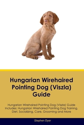 Hungarian Wirehaired Pointing Dog (Viszla) Guide Hungarian Wirehaired Pointing Dog (Viszla) Guide Includes: Hungarian Wirehaired Pointing Dog (Viszla) by Dyer, Stephen