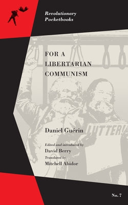 For a Libertarian Communism by Guérin, Daniel