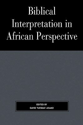 Biblical Interpretation in African Perspective by Adamo, David Tuesday