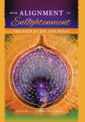 From Alignment to Enlightenment: The Path to Joy and Peace by Black, Gene