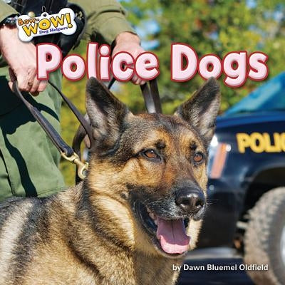 Police Dogs by Oldfield, Dawn Bluemel