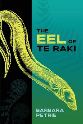 The Eel of Te Raki by Petrie, Barbara