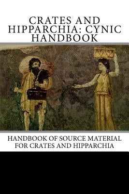 Crates and Hipparchia: Cynic Handbook by Redmond, Frank