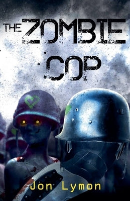 The Zombie Cop by Lymon, Jon