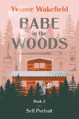 Babe in the Woods: Self Portrait by Wakefield, Yvonne