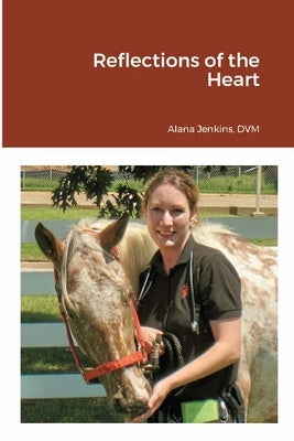 Reflections of the Heart by Jenkins, DVM Alana