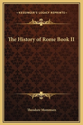 The History of Rome Book II by Mommsen, Theodore